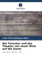 Carla Thaís Rodrigues Rosa - Der Forscher und das Theater: ein neuer Blick auf die Szene