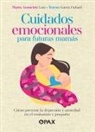 Teresa García Hubard, Ma Asunción Lara - Cuidados Emocionales Para Futuras Mamás / Emotional Care for Moms-To-Be