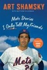 Art Shamsky, Art/ Silverman Shamsky, Matthew Silverman - Mets Stories I Only Tell My Friends