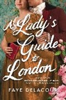 Faye Delacour - A Lady's Guide to London