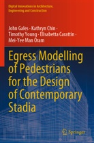 Elisabetta Carattin, Kathryn Chin, John Gales, Mei-Yee Man Oram, Timothy Young, Timothy et al Young - Egress Modelling of Pedestrians for the Design of Contemporary Stadia