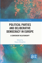 Sergiu (University of Glasgow Gherghina, Sergiu Gherghina, Gherghina Sergiu - Political Parties and Deliberative Democracy in Europe