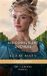 Louise Allen - His Convenient Duchess