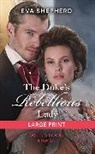 Eva Shepherd - The Duke's Rebellious Lady