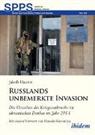 Jakob Hauter, Andreas Umland - Russlands unbemerkte Invasion