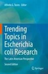 Alfredo G. Torres - Trending Topics in Escherichia coli Research