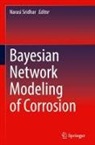 Narasi Sridhar - Bayesian Network Modeling of Corrosion