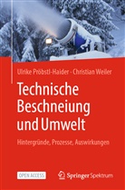 Ulrike Pröbstl-Haider, Christian Weiler - Technische Beschneiung und Umwelt