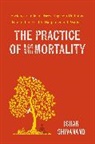Ishan Shivanand - The Practice of Immortality