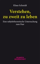 Klaus Schmidt - Verstehen, zu zweit zu leben