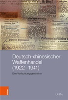 Lili Zhu, Melanie Arndt, Christof Dejung, Johannes Feichtinger, Antje Flüchter, Antje Flüchter u a... - Deutsch-chinesischer Waffenhandel (1922-1941)