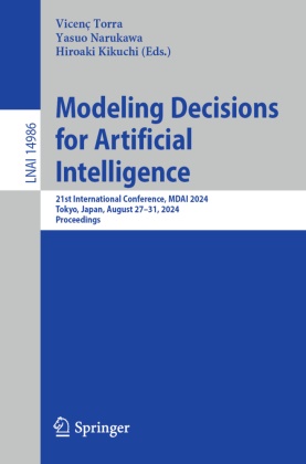Hiroaki Kikuchi, Yasuo Narukawa, Vicenç Torra - Modeling Decisions for Artificial Intelligence 21st International Conference, MDAI 2024, Tokyo, Japan, August 27-31, 2024, Proceedings