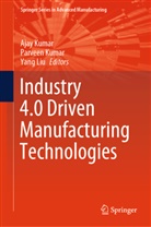 Parveen Kumar, Yang Liu, Ajay Kumar, Parveen Kumar, Yang Liu - Industry 4.0 Driven Manufacturing Technologies