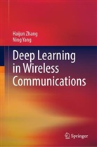 Zhang Haijun, Ning Yang, Haijun Zhang - Deep Learning in Wireless Communications