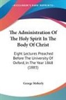 George Moberly - The Administration Of The Holy Spirit In The Body Of Christ