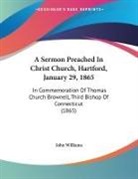 John Williams - A Sermon Preached In Christ Church, Hartford, January 29, 1865