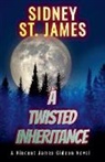 Sidney St. James - A Twisted Inheritance - A Vincent James Gideon Novel