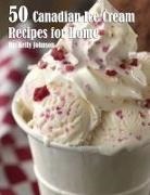 Johnson - 50 Canadian Ice Cream Recipes for Home