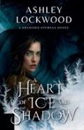 Ashley Lockwood - A Heart of Ice and Shadow
