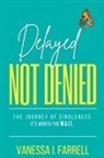 Vanessa I. Farrell - Delayed Not Denied