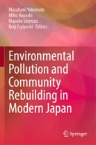 Keiji Fujiyoshi, Miho Hayashi, Mayuko Shimizu, Mayuko Shimizu et al, Masafumi Yokemoto - Environmental Pollution and Community Rebuilding in Modern Japan