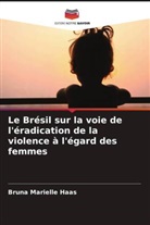 Bruna Marielle Haas - Le Brésil sur la voie de l'éradication de la violence à l'égard des femmes