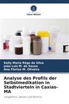 M, João Luiz M de Sousa, João Luiz M. de Sousa, Ana Florise M. Oliveira, Kelly Maria Rêgo Da Silva - Analyse des Profils der Selbstmedikation in Stadtvierteln in Caxias-MA