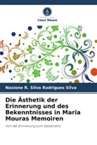 Nasione R Silva Rodrigues Silva, Nasione R. Silva Rodrigues Silva - Die Ästhetik der Erinnerung und des Bekenntnisses in Maria Mouras Memoiren