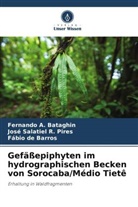 Barros, Fábio de Barros, Fernando A Bataghin, Fernando A. Bataghin, José Salatiel R Pires, José Salatiel R. Pires - Gefäßepiphyten im hydrographischen Becken von Sorocaba/Médio Tietê