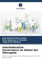 Yata Anderson G Masullo, Yata Anderson G. Masullo, Tiago Silva Moreira, José Antonio Viana Lopes - Interfederative Governance im Statut der Metropole