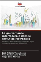 Yata Anderson G. Masullo, Tiago Silva Moreira, José Antonio Viana Lopes - La gouvernance interfédérale dans le statut de Metropolis