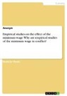 Anonymous - Empirical studies on the effect of the minimum wage. Why are empirical studies of the minimum wage in conflict?