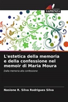 Nasione R. Silva Rodrigues Silva - L'estetica della memoria e della confessione nel memoir di Maria Moura