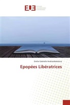 Emilie Gabrielle Andriambololona - Epopées Libératrices