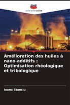 Ioana Stanciu - Amélioration des huiles à nano-additifs : Optimisation rhéologique et tribologique