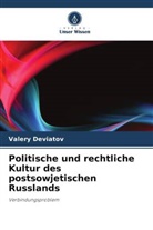 Valery Deviatov - Politische und rechtliche Kultur des postsowjetischen Russlands