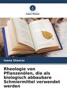 Ioana Stanciu - Rheologie von Pflanzenölen, die als biologisch abbaubare Schmiermittel verwendet werden