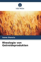 Ioana Stanciu - Rheologie von Getreideprodukten