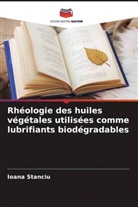 Ioana Stanciu - Rhéologie des huiles végétales utilisées comme lubrifiants biodégradables