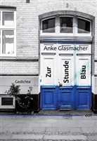 Anke Glasmacher - Zur Stunde Blau