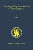 Jana Riedel - Prince Albert of Saxe-Coburg and Gotha as Collector, Educator and Cultural Transferant