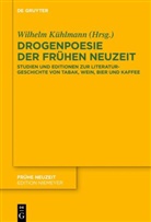 Wilhelm Kühlmann - Drogenpoesie der Frühen Neuzeit