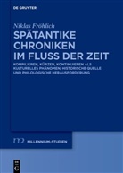 Niklas Fröhlich - Spätantike Chroniken im Fluss der Zeit