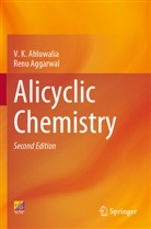 Renu Aggarwal, V K Ahluwalia, V. K. Ahluwalia, V.K. Ahluwalia - Alicyclic Chemistry