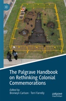 Bronwyn Carlson, Farrelly, Terri Farrelly - The Palgrave Handbook on Rethinking Colonial Commemorations
