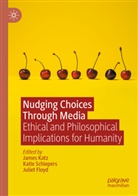 Juliet Floyd, James Katz, Katie Schiepers - Nudging Choices Through Media