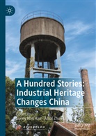 Sunny Han Han, Sunny Han Han, Amal Zhuo Li, Zhuo Li - A Hundred Stories: Industrial Heritage Changes China