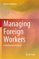 Mariusz Urba¿ski, Mariusz Urbanski - Managing Foreign Workers