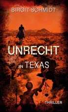 Birgit Schmidt - Unrecht in Texas