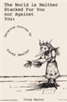 Corey Mesler - The World Is Neither Stacked for Nor Against You
